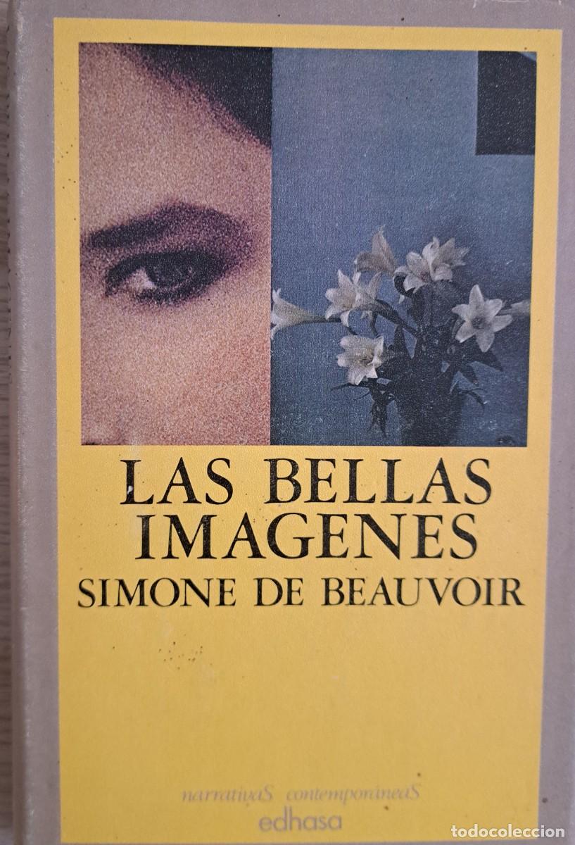 Libros de segunda mano: SIMONE DE BEAUVOIR LAS BELLAS IM&Aacute;GENES EDHASA 1982 TAPA DURA CON SOBRECUBIERTA