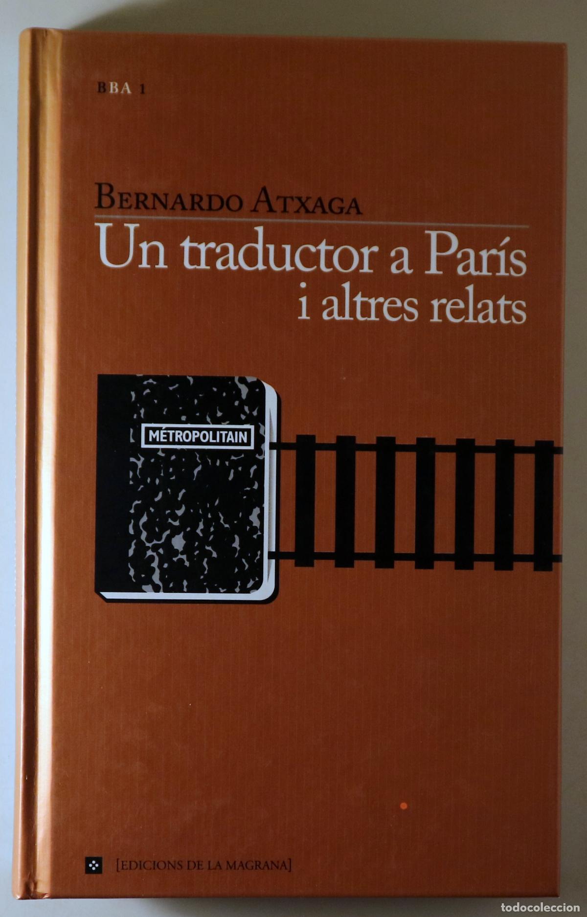 Gebrauchte B&uuml;cher: ATXAGA, Bernardo - UN TRADUCTOR A PAR&Iacute;S i altres relats - Barcelona 1999 - 1a edici&oacute; en catal&agrave;