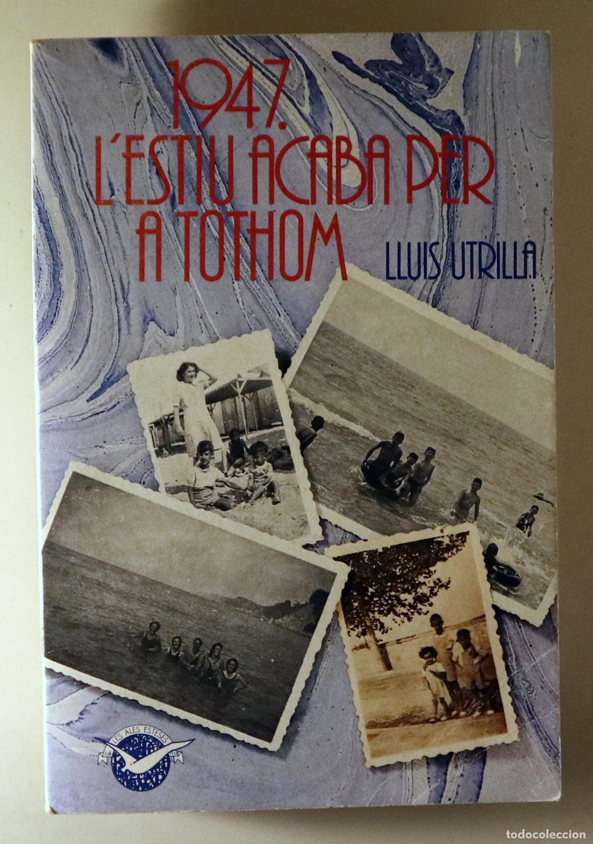 Gebrauchte B&uuml;cher: UTRILLA, Llu&iacute;s - 1947. L'ESTIU ACABA PER A TOTHOM - Barcelona 1982 - 1a edici&oacute;