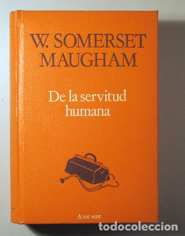 Libri di seconda mano: SOMERSET MAUGHAM, W - DE LA SERVITUD HUMANA - Barcelona 1986 - 1&ordf; edici&oacute; en catal&agrave;