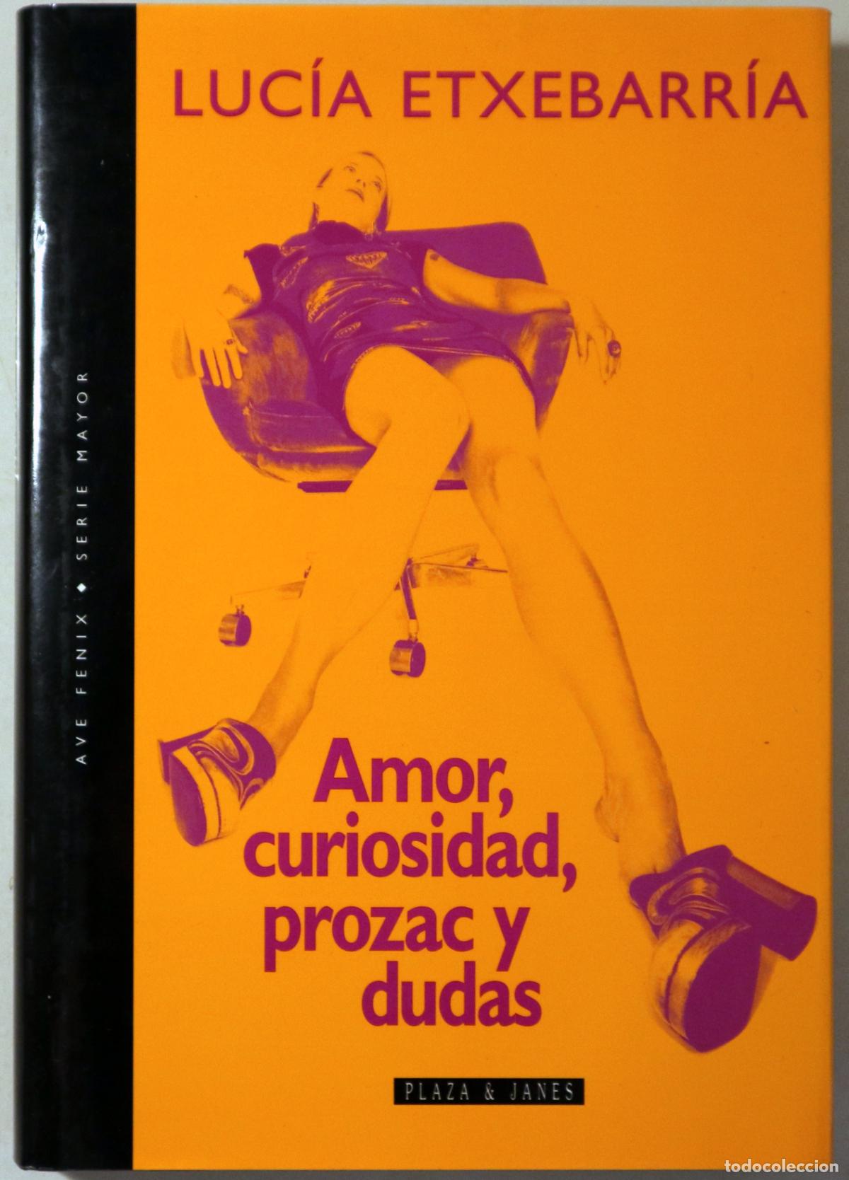 Libri di seconda mano: ETXEBARR&Iacute;A, Luc&iacute;a - AMOR, CURIOSIDAD, PROZAC Y DUDAS - Barcelona 1997 - 1&ordf; edici&oacute;n