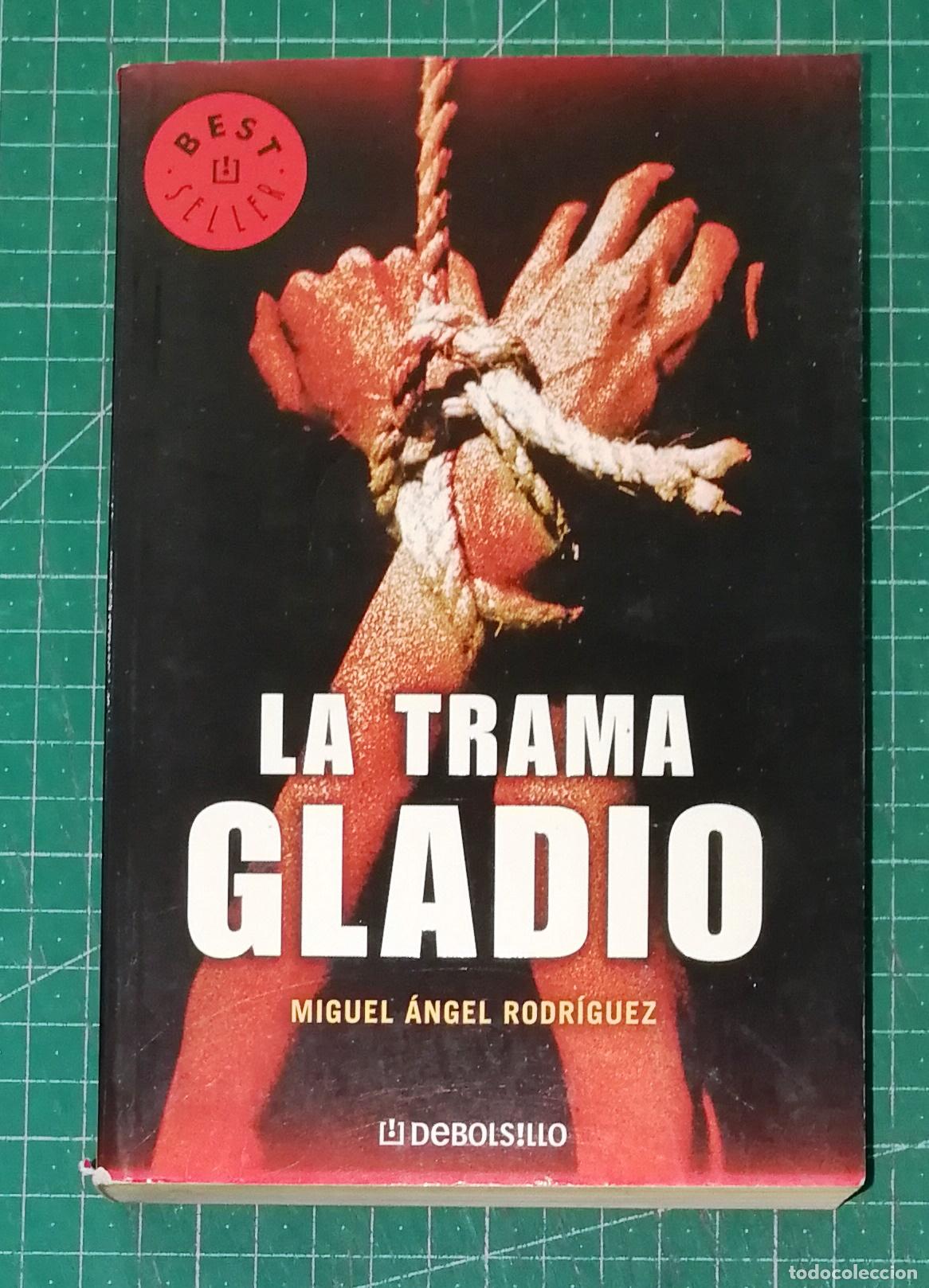 Libros de segunda mano: LA TRAMA GLADIO (DeBolsillo ; 652) / Miguel &Aacute;ngel Rodr&iacute;guez. - Random House Mondadori, 2006