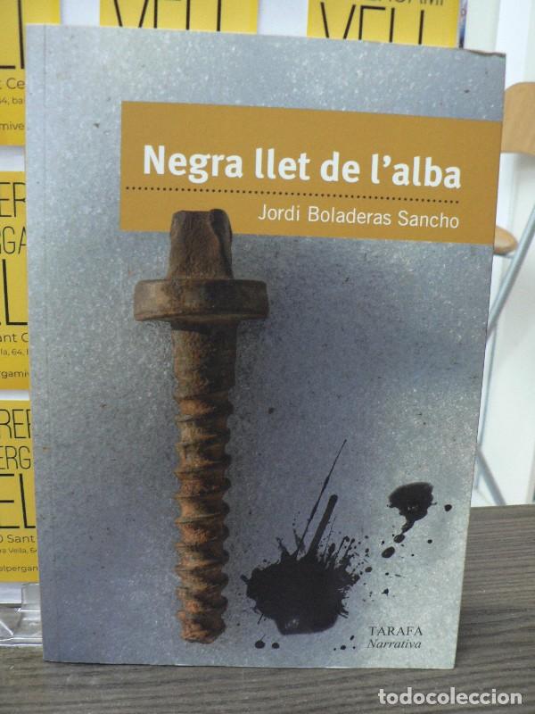 Libros de segunda mano: Negra Llet de L'Alba - Jordi Boladeras - Tarafa Editora de Publicaciones - Narrativa, 4