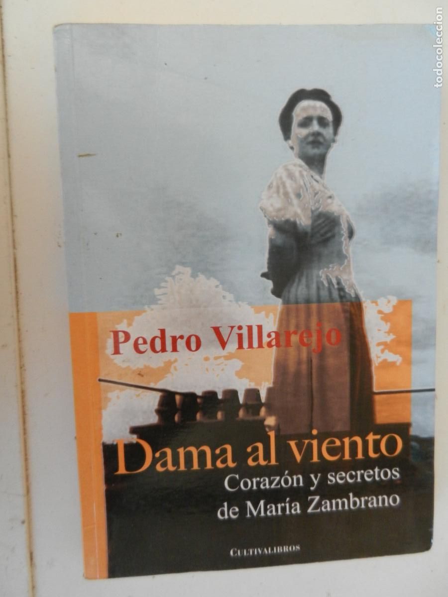 Libros de segunda mano: DAMA AL VIENTO - PEDRO VILLAREJO - CORAZON Y SECRETOS DE MARIA ZAMBRANO - CULTIVALLIBROS 2010