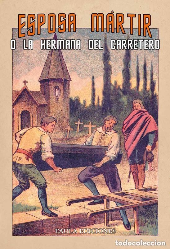 Libros de segunda mano: ESPOSA M&Aacute;RTIR O LA HERMANA DEL CARRETERO. AURELIANO POUSIBET. TAULA EDICIONES, 2024 +++