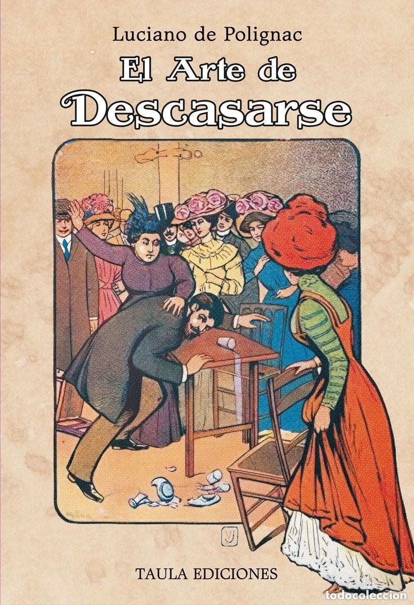 Libros de segunda mano: EL ARTE DE DESCASARSE. LUCIANO DE POLIGNAC, RAFAEL RUIZ L&Oacute;PEZ, ARJONILLA. TAULA EDICIONES, 2023 ++