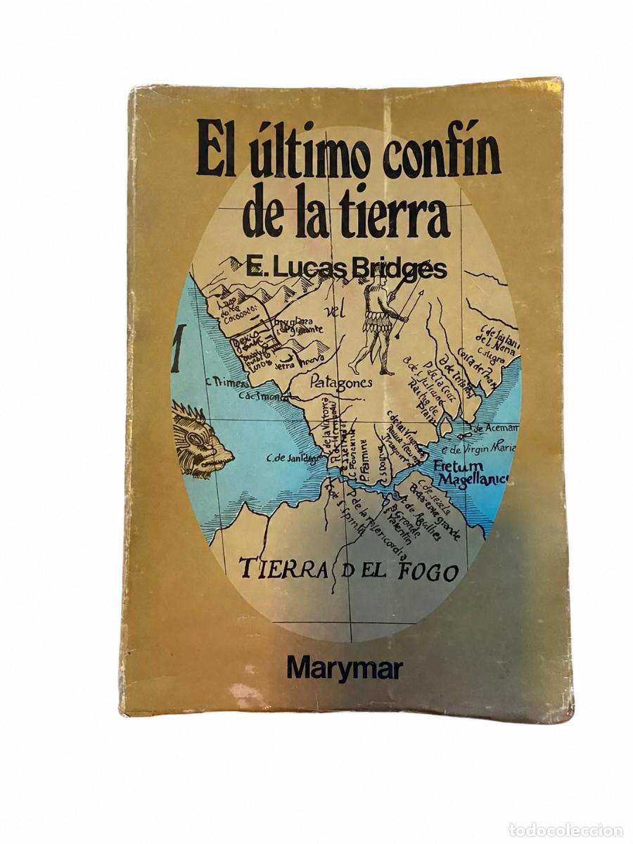 Libros de segunda mano: E. Lucas Bridges &ndash; El &uacute;ltimo conf&iacute;n de la Tierra &ndash; Marymar LM