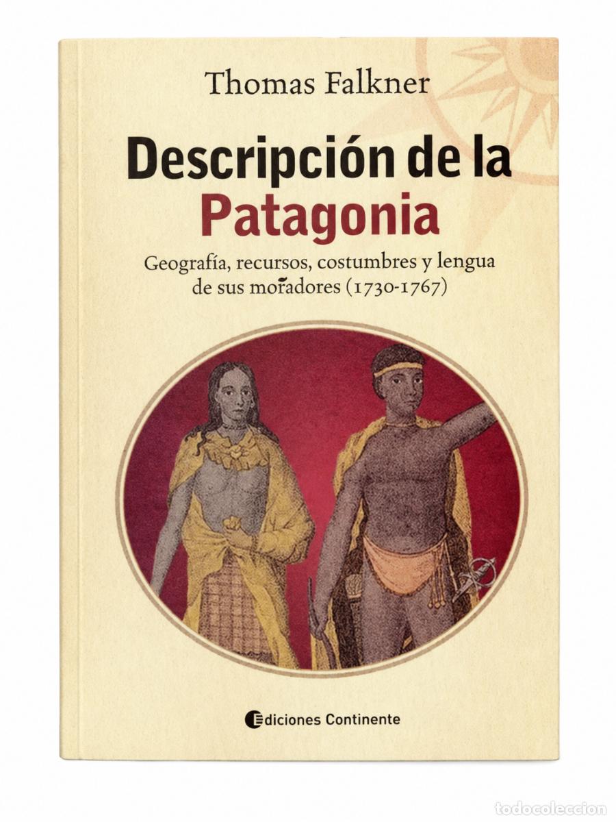 Libros de segunda mano: Thomas Falkner &ndash; Descripci&oacute;n de la Patagonia &ndash; Ediciones Continente &ndash; 2008 LM