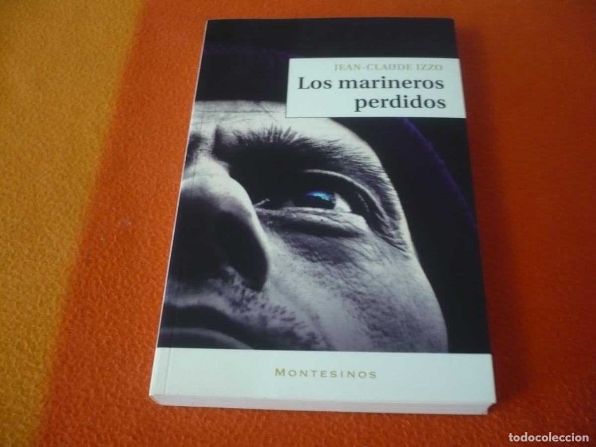 Libros de segunda mano: LOS MARINEROS PERDIDOS ( JEAN CLAUDE IZZO ) MONTESINOS 2010 MARSELLA MAR