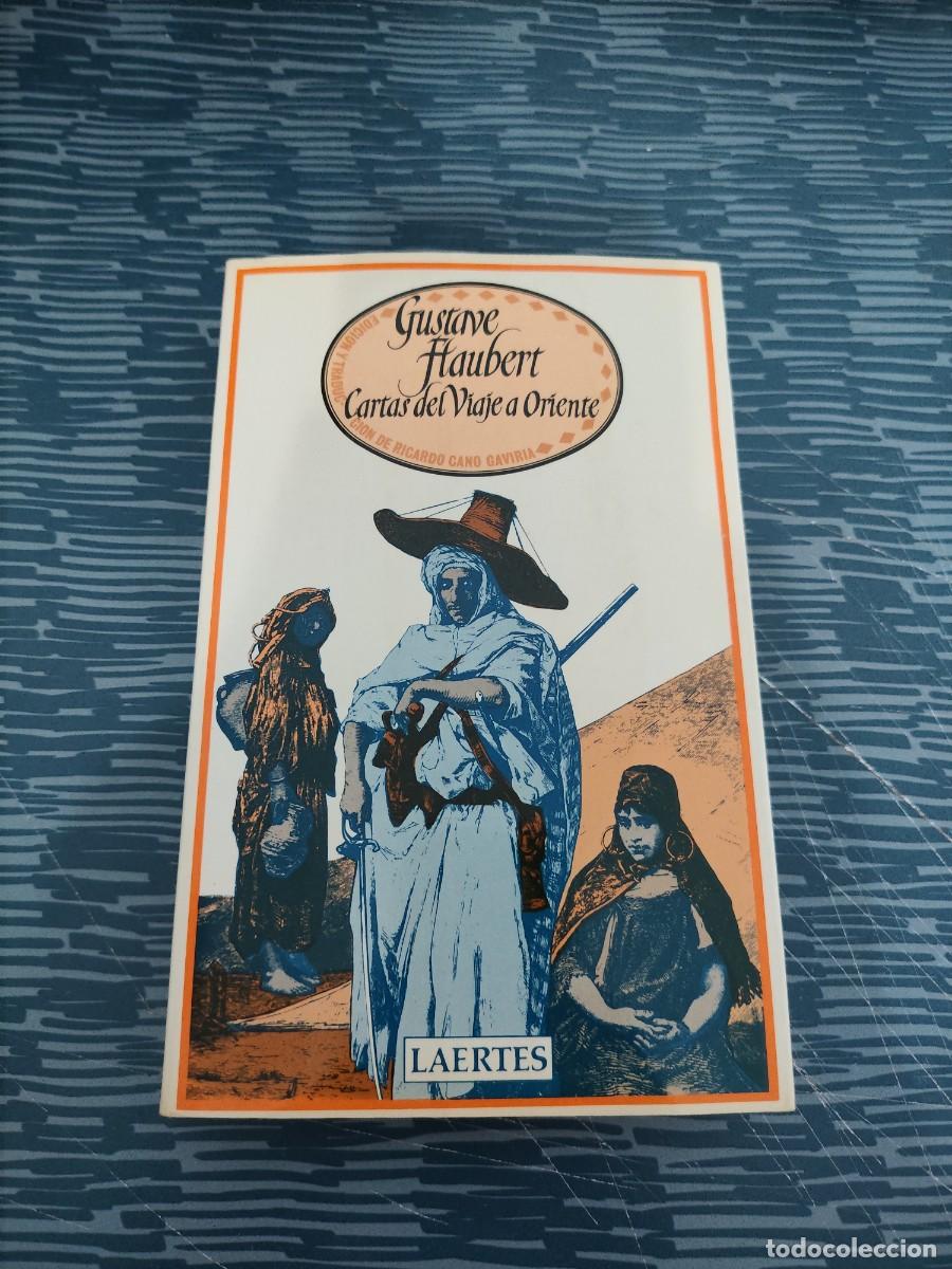 Libros de segunda mano: CARTAS DEL VIAJE A ORIENTE,GUSTAVE FLAUBERT,LAERTES EDIC.,1987,327 P&Aacute;G.