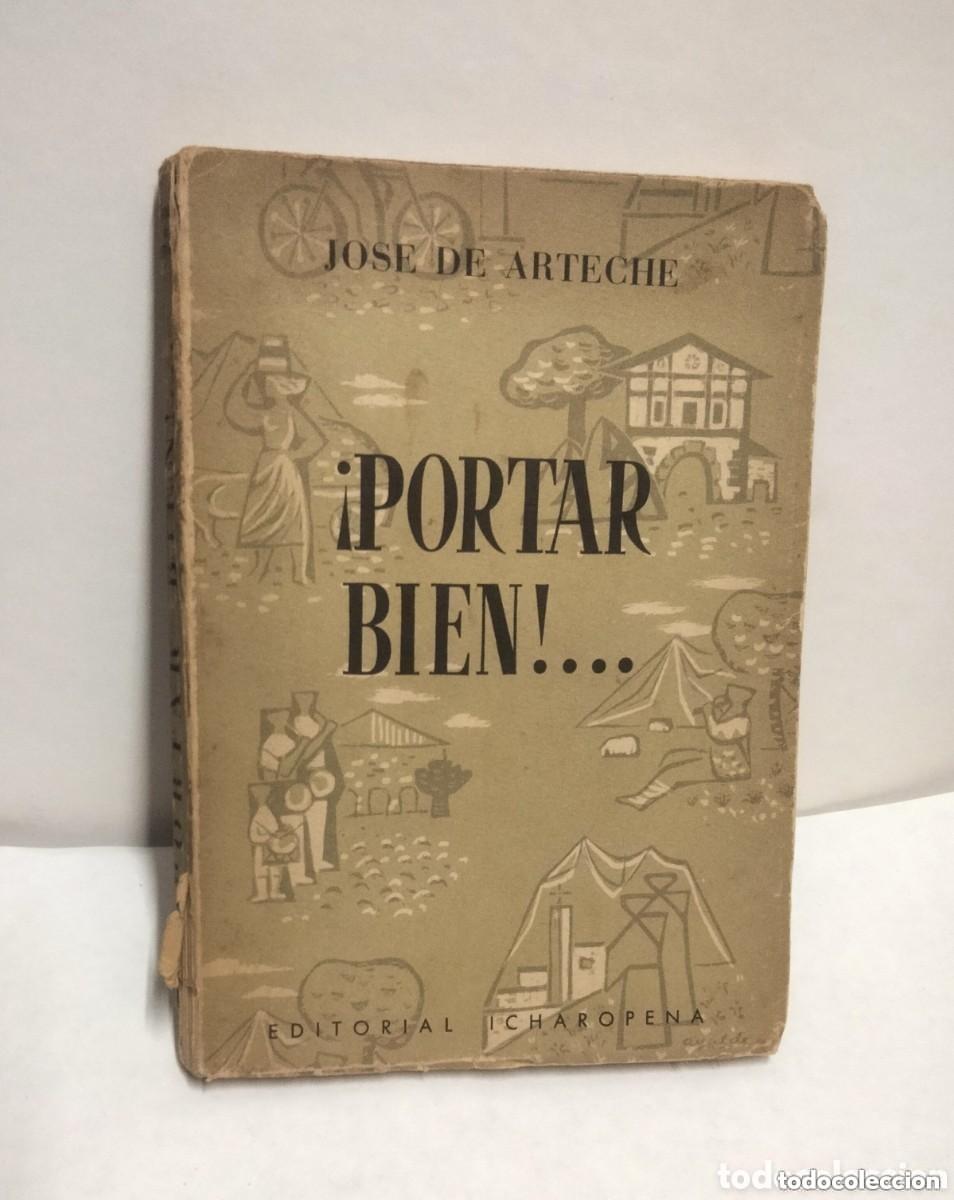 Libros de segunda mano: &iexcl;Portar bien!... Jose de Arteche. Editorial Icharopena. Zarauz, Guip&uacute;zcoa 1957