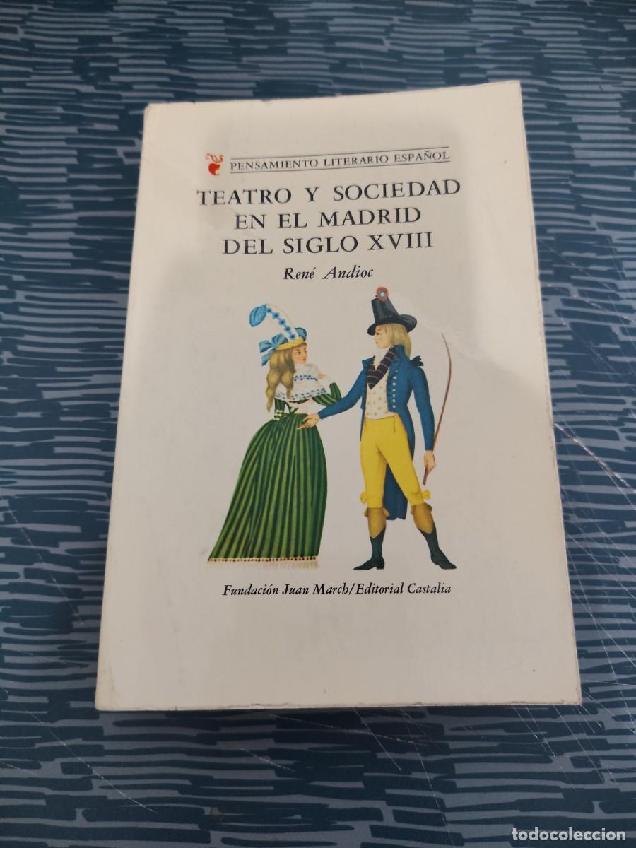 Libros de segunda mano: TEATRO Y SOCIEDAD EN EL MADRID DEL SIGLO XVIII,RENE ANDIOC, EDICIONES CASTALIA,1976,571 P&Aacute;G.