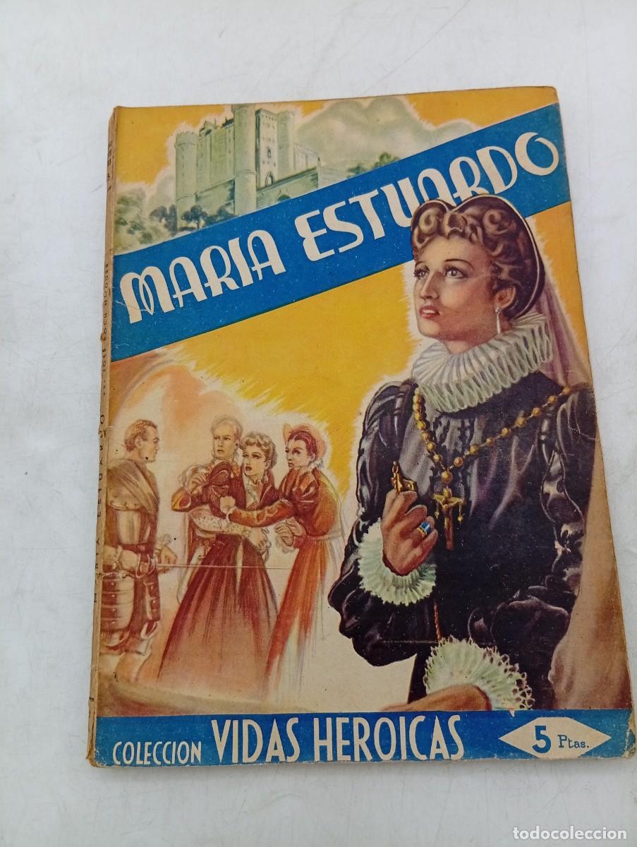Libros de segunda mano: COLECCION VIDAS HEROICAS. MARIA ESTUARDO. JOSE POCH NOGUER. 1943. PAGS : 98.