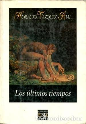 Libros de segunda mano: Los &uacute;ltimos tiempos - VAZQUEZ RIAL Horacio