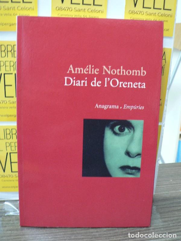 Libros de segunda mano: Diari de L'Oreneta - Am&eacute;lie Nothomb - Editorial Emp&uacute;ries - Anagrama