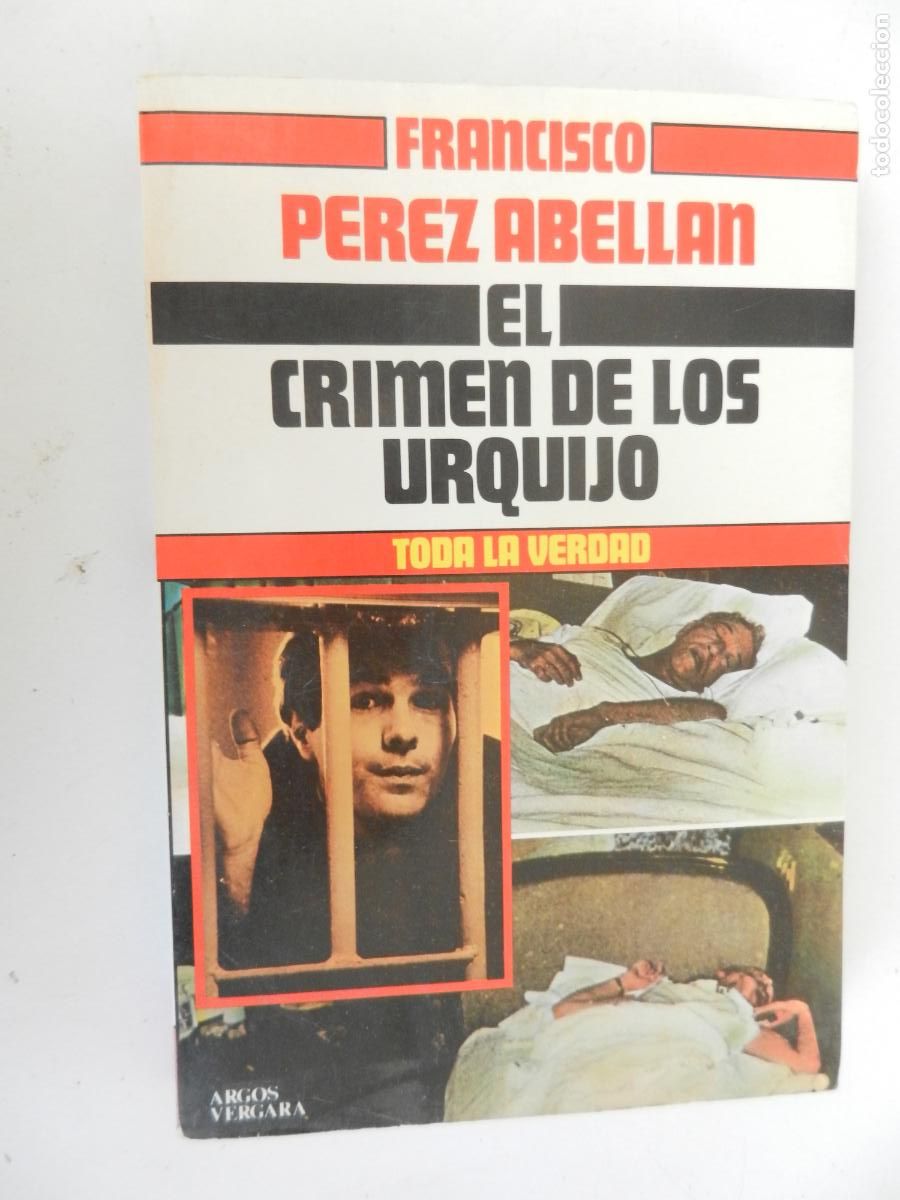 Libros de segunda mano: EL CRIMEN DE LOS URQUIJO - TODA LA VERDAD - FRANCISCO PEREZ ABELLAN - ARGOS VERGARA- 1983