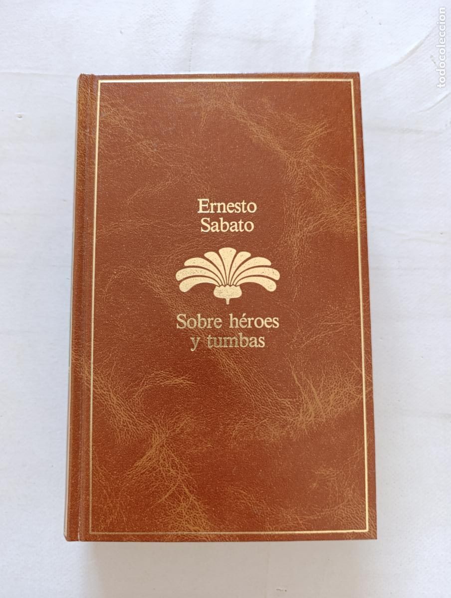 Libros de segunda mano: SOBRE HEROES Y TUMBAS - ERNESTO SABATO - SEIX BARRAL - TAPA DURA (Y2)