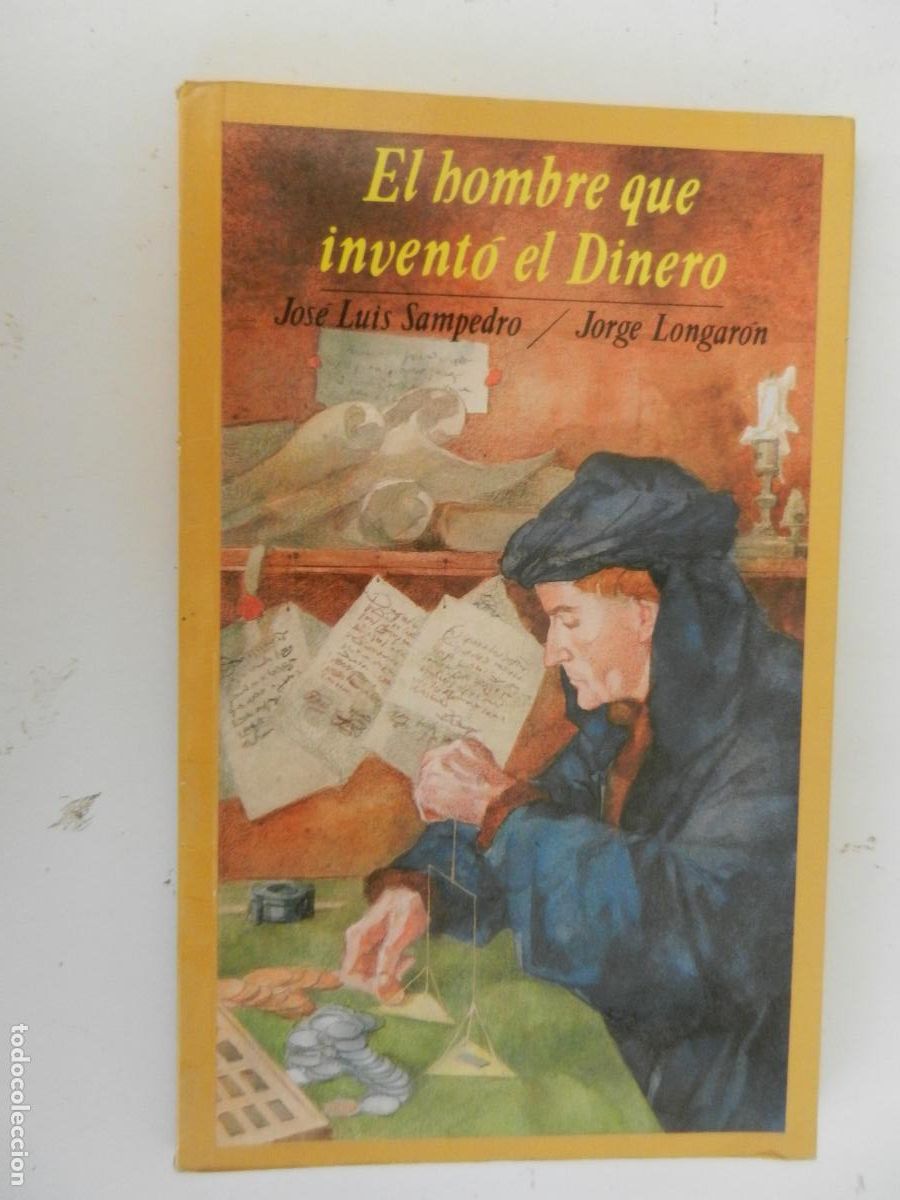 Libros de segunda mano: EL HOMBRE QUE INVENT&Oacute; EL DINERO-JOS&Eacute; LUIS SAMPEDRO/JORGE LONGAR&Oacute;N-MONTE DE PIEDAD Y DE AHORROS 1986.