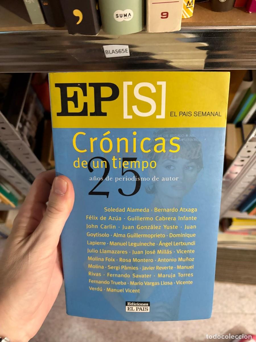 Libros de segunda mano: BLAS65E Cr&oacute;nicas de un tiempo. 25 a&ntilde;os de periodismo de autor. Editorial: Ediciones El Pa&iacute;s.