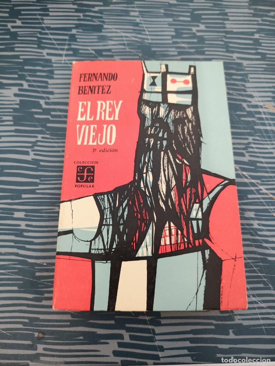 Libros de segunda mano: EL REY VIEJO, FERNANDO BENITEZ, FONDO DE CULTURA ECON&Oacute;MICA,1961,203 P&Aacute;GINAS.