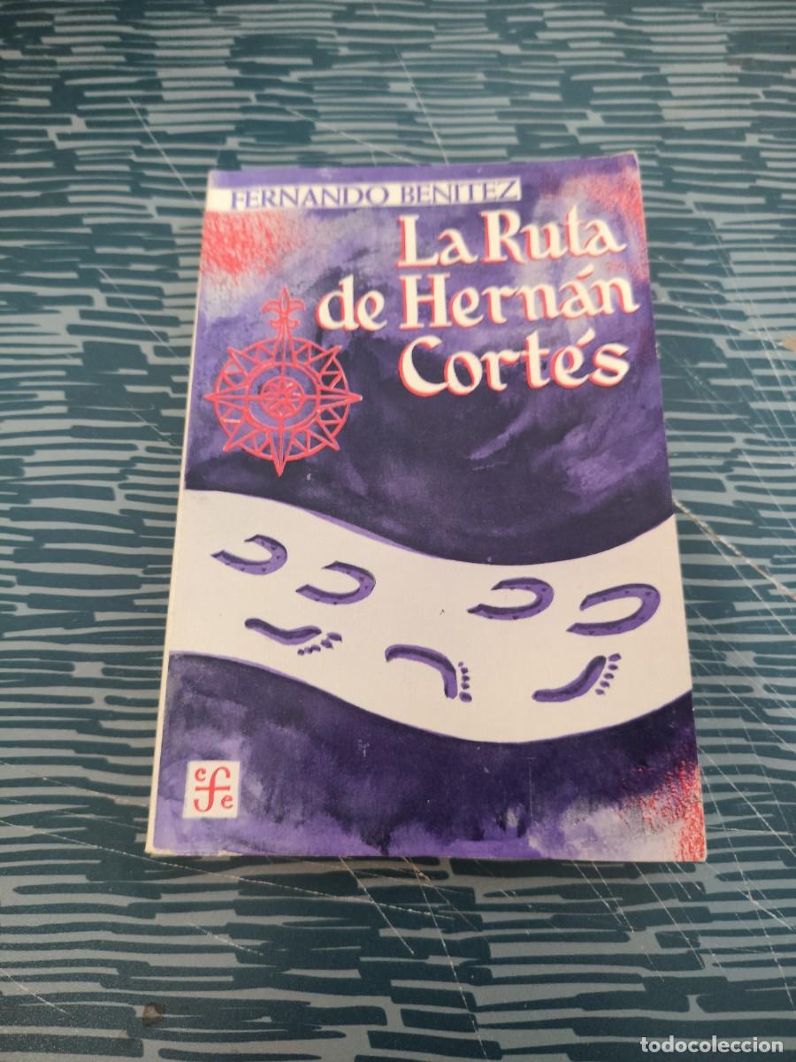 Libros de segunda mano: LA RUTA DE HERN&Aacute;N CORTES, FERNANDO BENITEZ, FONDO DE CULTURA ECON&Oacute;MICA,1964,308 PAGINAS.