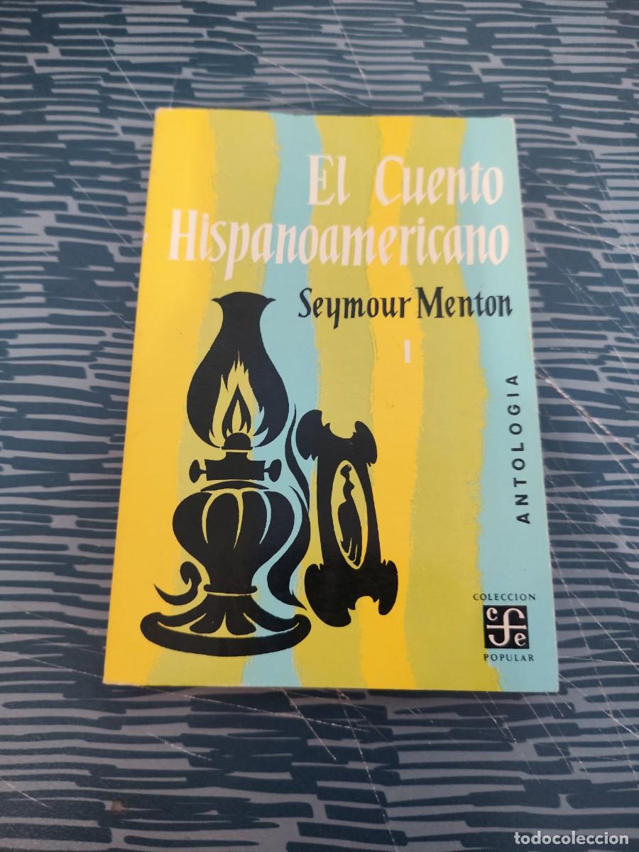 Libros de segunda mano: EL CUENTO HISPANOAMERICANO,SEYMOUR MENTON 1,1964,222 P&Aacute;GINAS