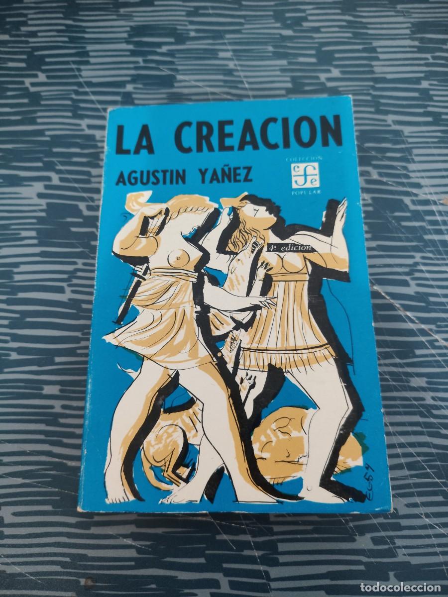 Libros de segunda mano: LA CREACI&Oacute;N, AGUST&Iacute;N YA&Ntilde;EZ, FONDO DE CULTURA ECON&Oacute;MICA,1965,309 P&Aacute;GINAS M
