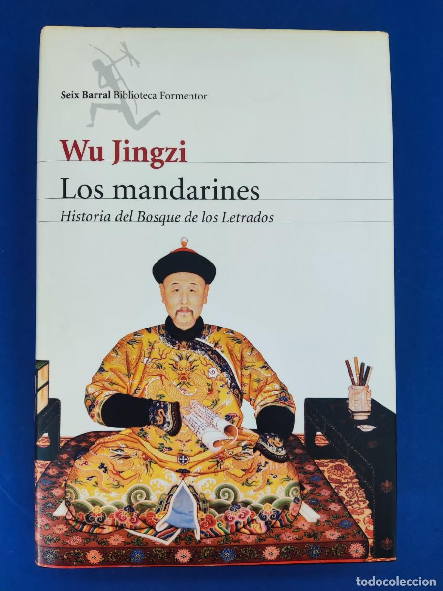 Libros de segunda mano: LOS MANDARINES, HISTORIA DEL BOSQUE DE LOS LETRADOS / WU JINGZI / 2007. SEIX BARRAL