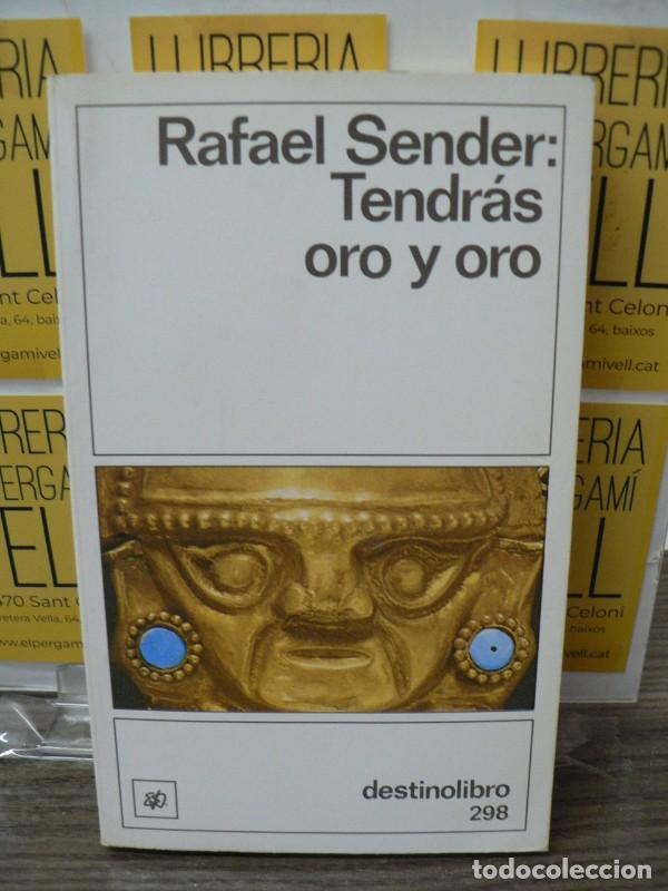 Libros de segunda mano: Tendr&aacute;s Oro y Oro - Sender Romeo, Rafael - Destino Ediciones - Destinolibro, 298