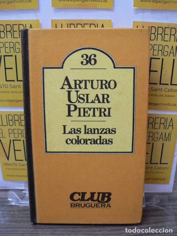 Libros de segunda mano: Las Lanzas Coloradas - Arturo Uslar Pietri - Bruguera - Club Bruguera