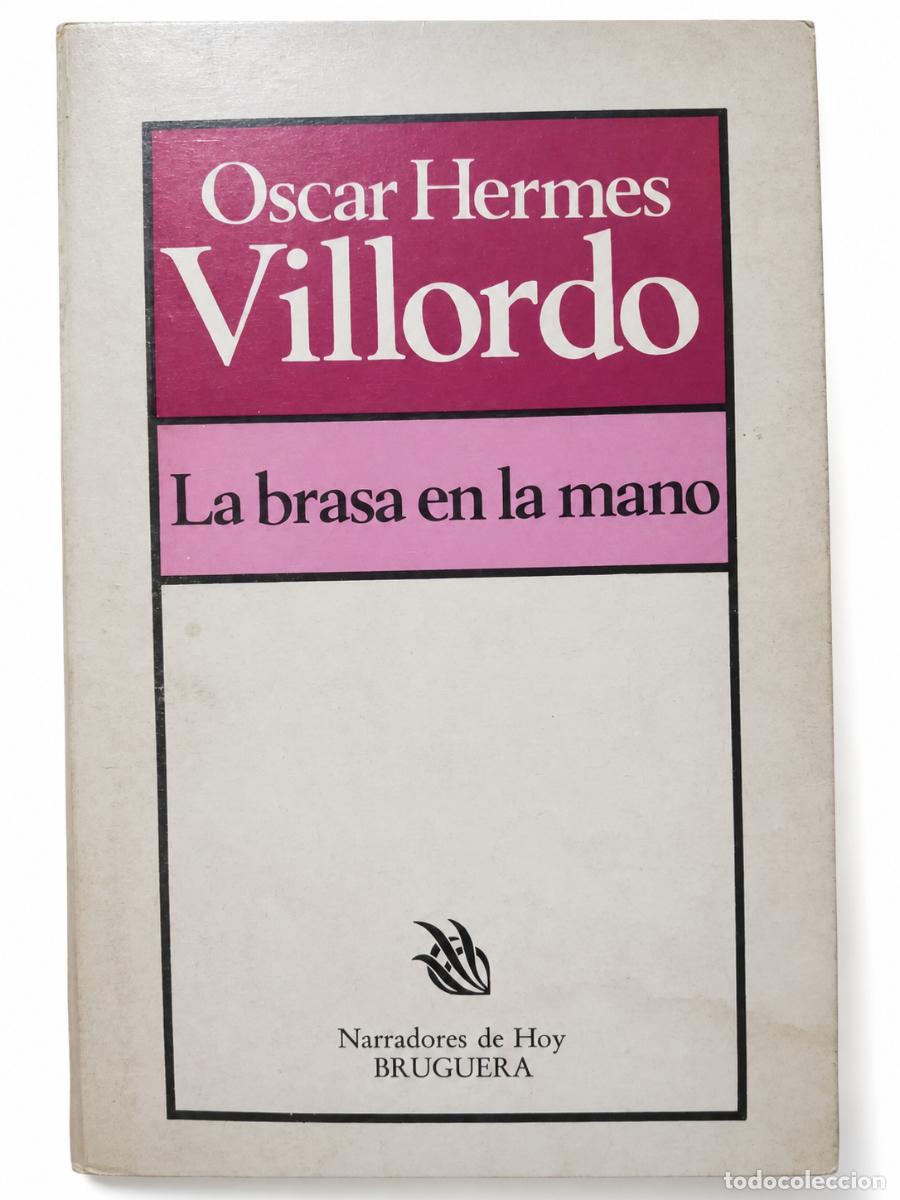 Libros de segunda mano: OSCAR HERMES VILLORDO &ndash; LA BRASA EN LA MANO &ndash; BRUGUERA &ndash; 1983 LM