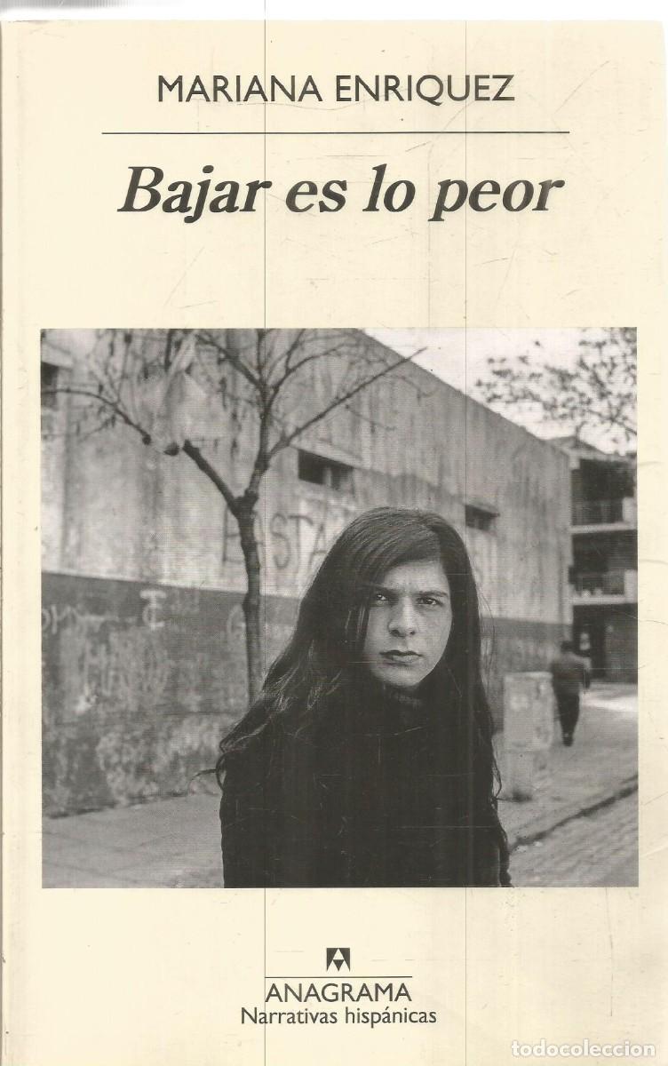Libros de segunda mano: MARIANA ENRIQUEZ. BAJAR ES LO PEOR. ANAGRAMA