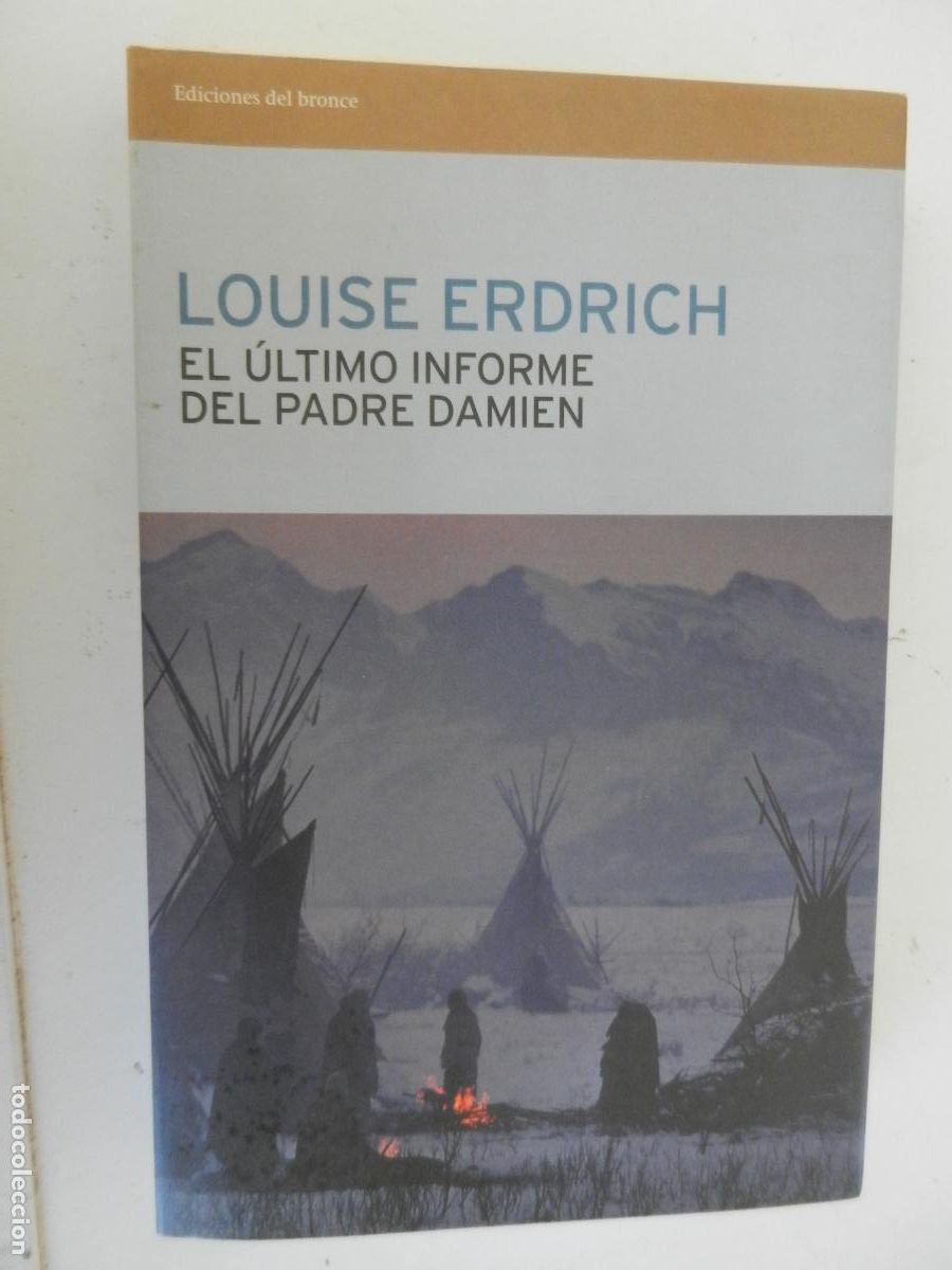 Libros de segunda mano: EL &Uacute;LTIMO INFORME DEL PADRE DAMIEN - LOUISE ERDRICH - EDICIONES DEL BRONCE 1&ordf; ED. 2003.