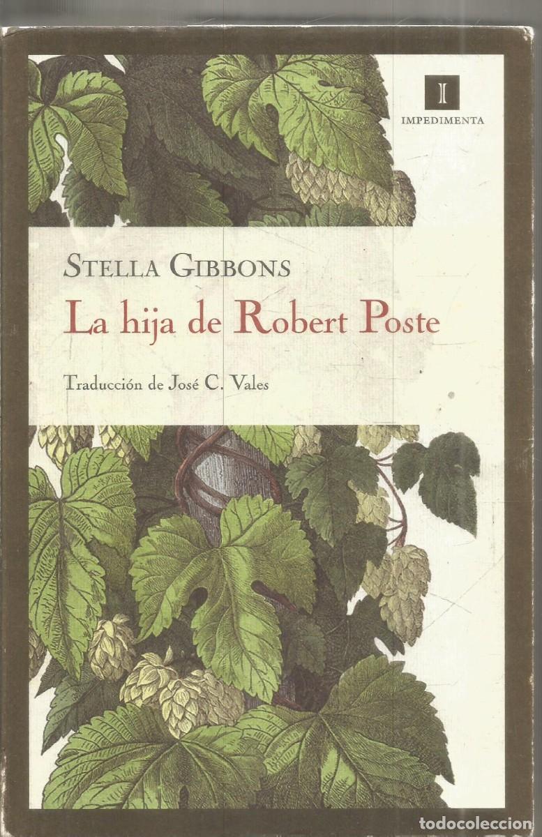 Libros de segunda mano: STELLA GIBBONS. LA HIJA DE ROBERT POSTE. IMPEDIMENTA