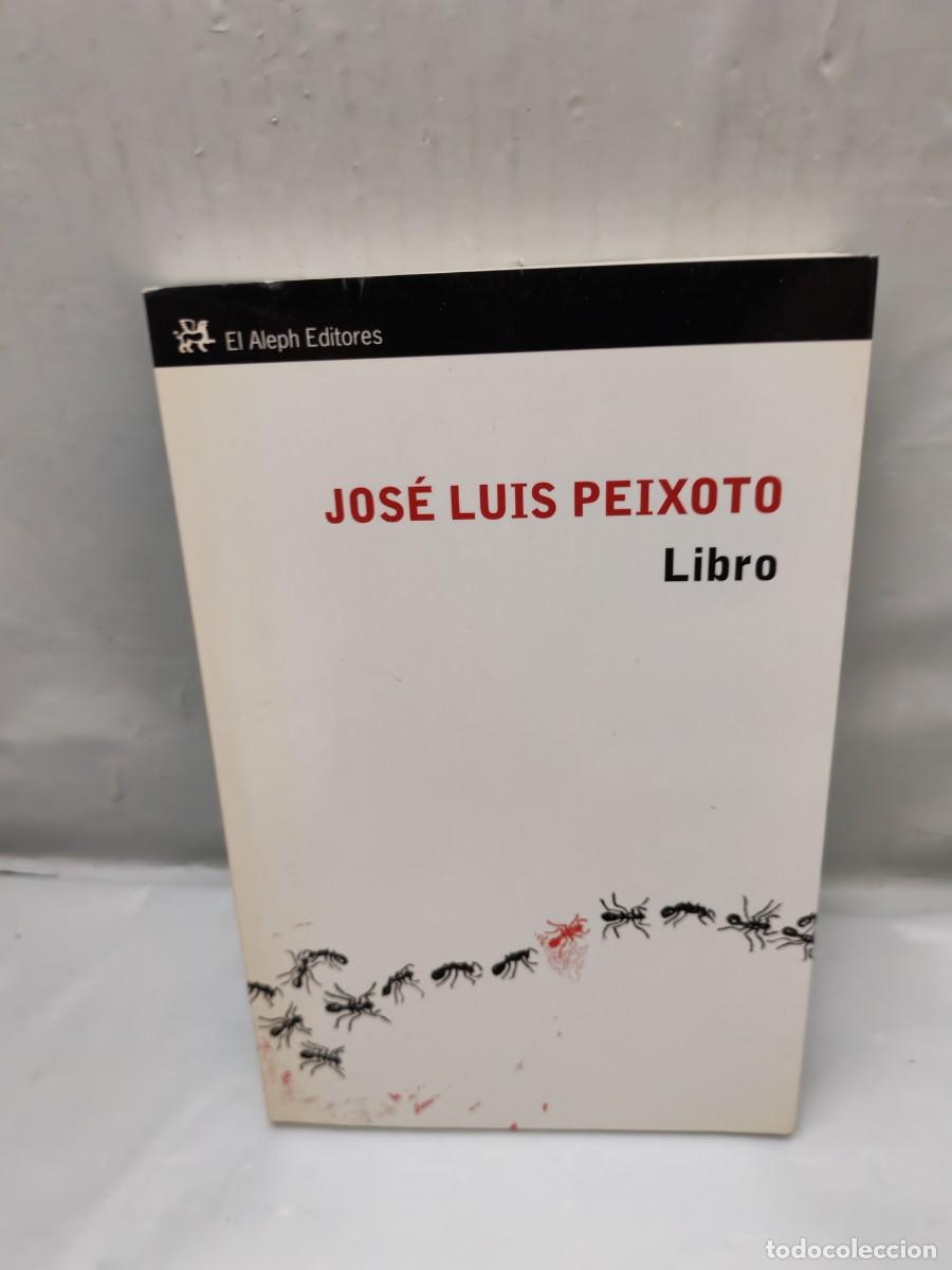 Livres d'occasion: Jos&eacute; Luis Peixoto: Libro (Primera edici&oacute;n, Colecci&oacute;n: Modernos y Cl&aacute;sicos de El Aleph)