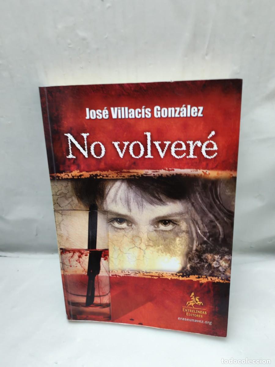 Livres d'occasion: Jos&eacute; Villac&iacute;s Gonz&aacute;lez: NO VOLVER&Eacute; (Dedicatoria y firma aut&oacute;grafa de autor, Primera edici&oacute;n)