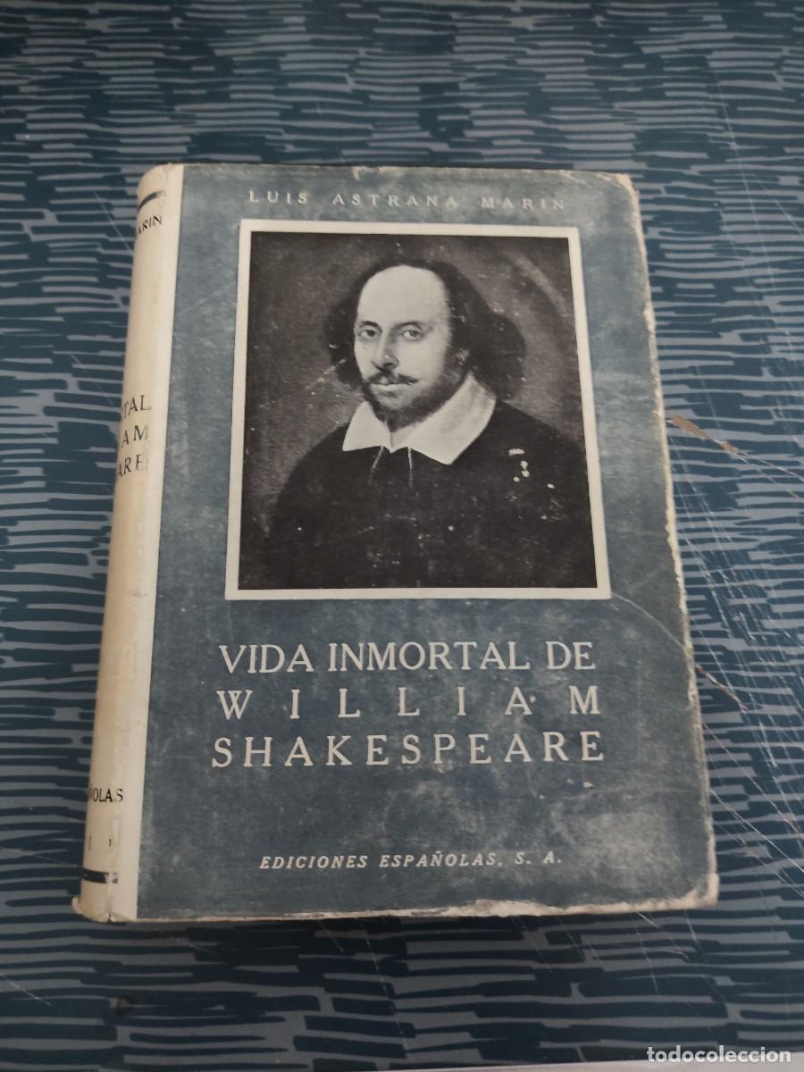 Libros de segunda mano: VIDA INMORTAL DE WILLIAM SHAKESPEARE,LUIS ASTRANA MARIN, MADRID,1941,375 P&Aacute;GINAS.