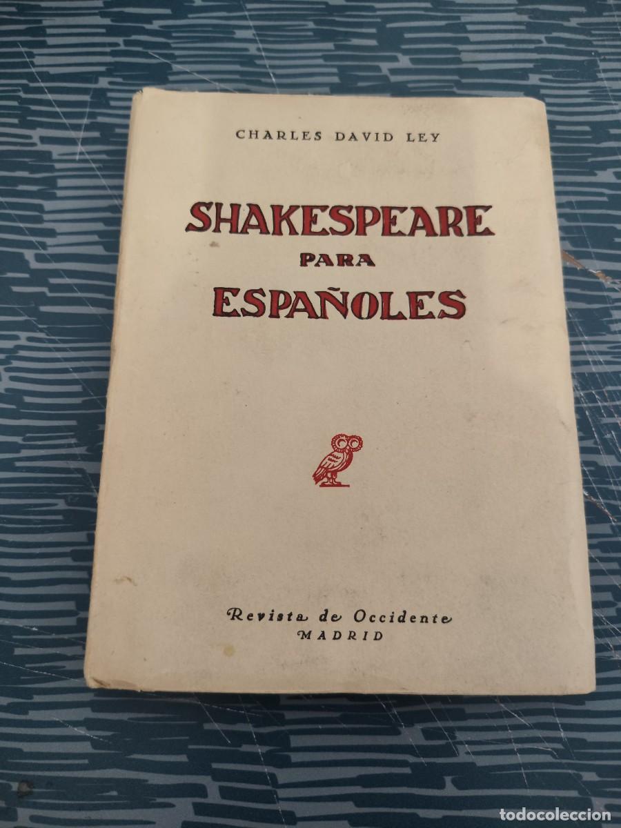 Libros de segunda mano: SHAKESPEARE PARA ESPA&Ntilde;OLES,CHARLES DAVID LEY, REVISTA DE OCCIDENTE,1951,261 PAGINAS.