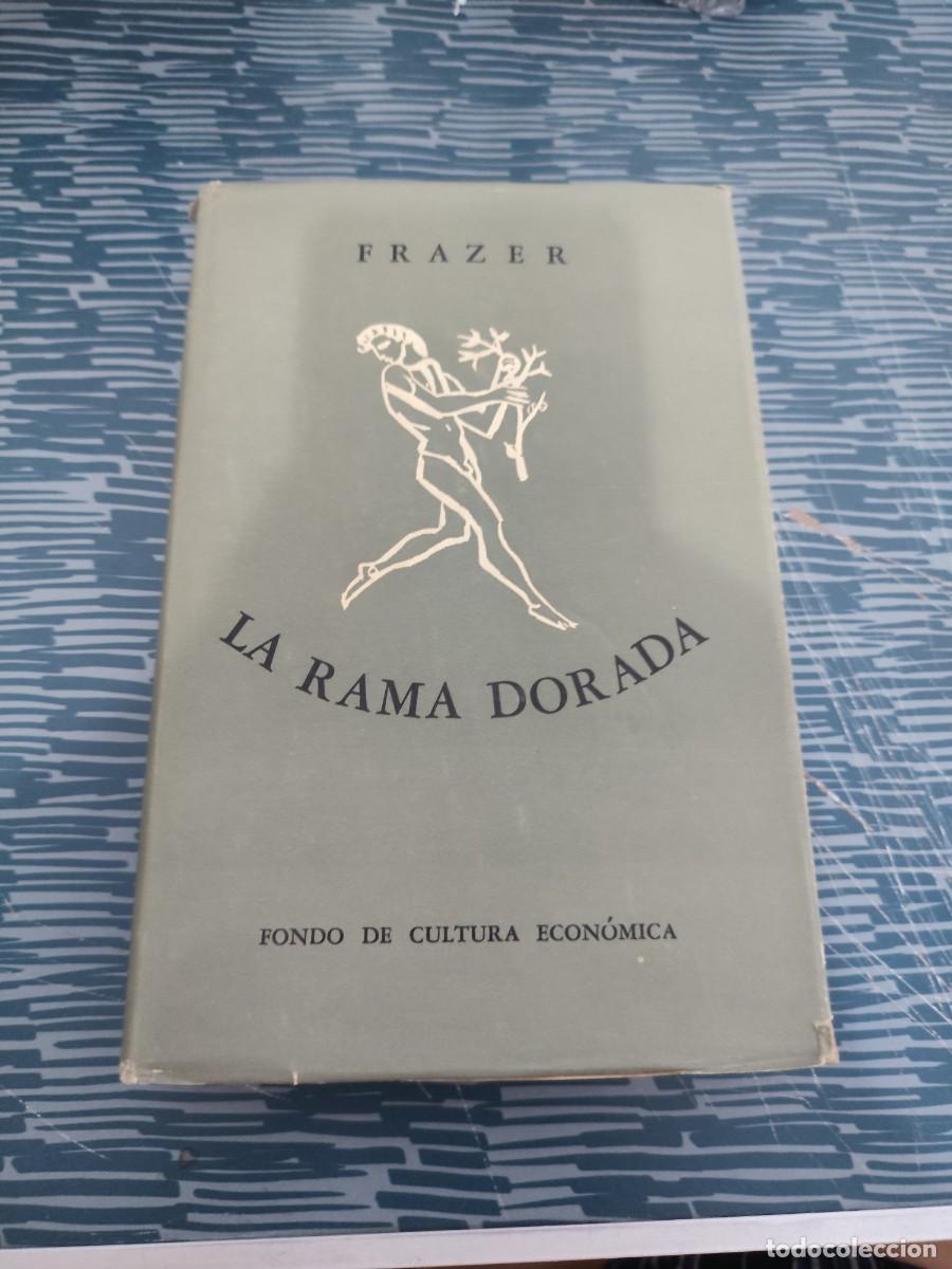 Libros de segunda mano: LA RAMA DORADA,MAGIA Y RELIGI&Oacute;N, GEORGE FRAZER, FONDO DE CULTURA ECON&Oacute;MICA ,1956,860 P&Aacute;G.