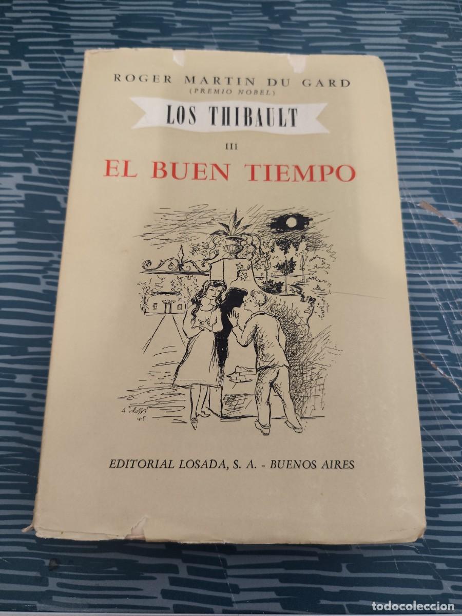 Libros de segunda mano: LOS THIBAULT III,EL BUEN TIEMPO,ROGER MARTIN DU GARD, EDITORIAL LOSADA,1945, INTONSO.