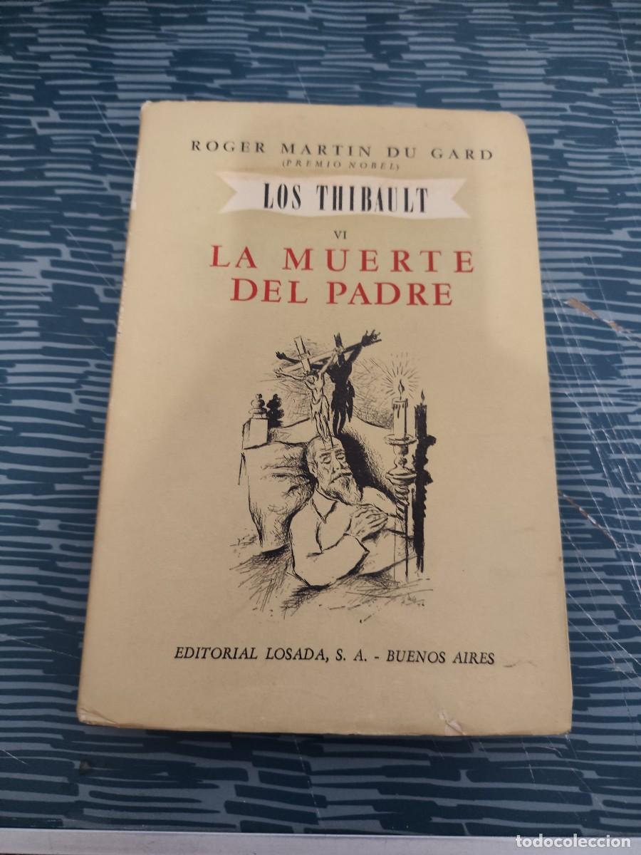 Libros de segunda mano: LOS THIBAULT VI,LA MUERTE DEL PADRE,ROGER MARTIN DU GARD, EDITORIAL LOSADA,1946,174 P&Aacute;GINAS.