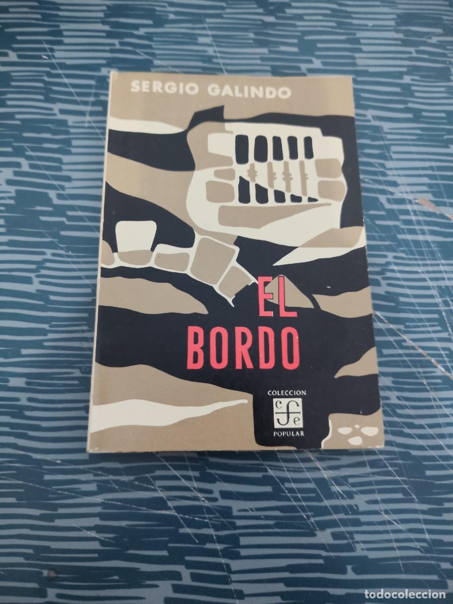Libros de segunda mano: EL BORDO, SERGIO GALINDO, FONDO DE CULTURA ECON&Oacute;MICA,1960,210 P&Aacute;G.