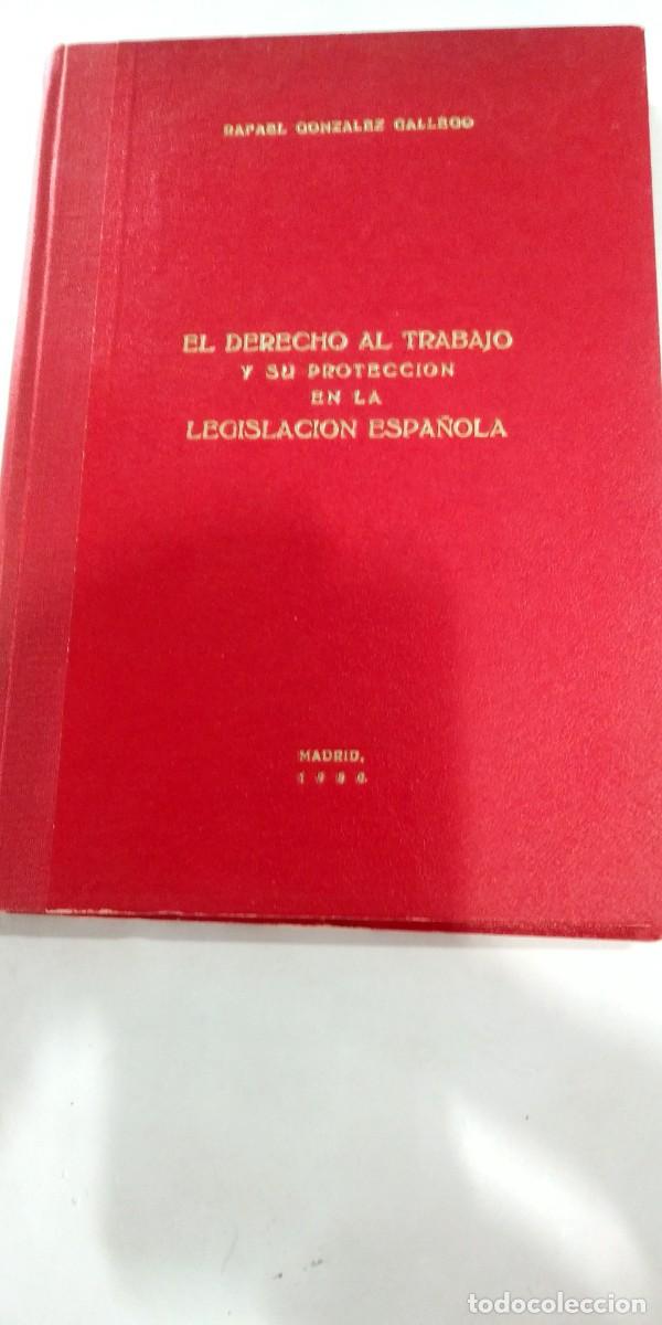 Libros de segunda mano: El derecho al trabajo y su protecci&oacute;n en la legislaci&oacute;n espa&ntilde;ola Rafael Gonz&aacute;lez Gallego