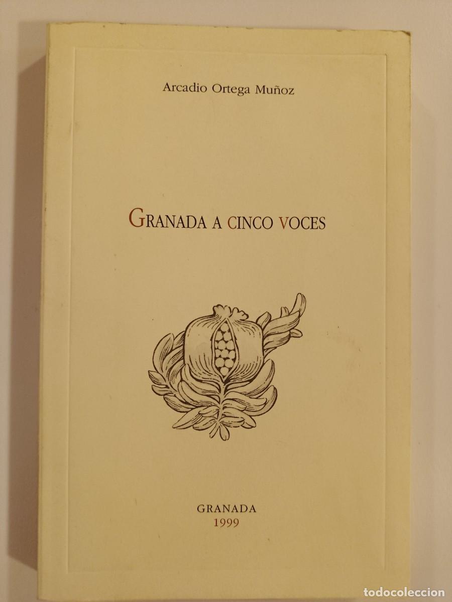 Libros de segunda mano: GRANADA A CINCO VOCES. ARCADIO ORTEGA MU&Ntilde;OZ. 1999. AYUNTAMIENTO DE GRANADA