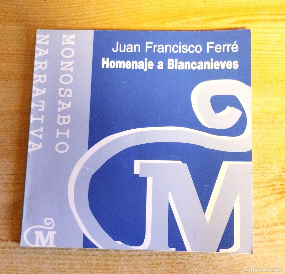 Libros de segunda mano: HOMENAJE A BLANCANIEVES - JUAN FRANCISCO FERR&Eacute; - MONOSABIO 2002