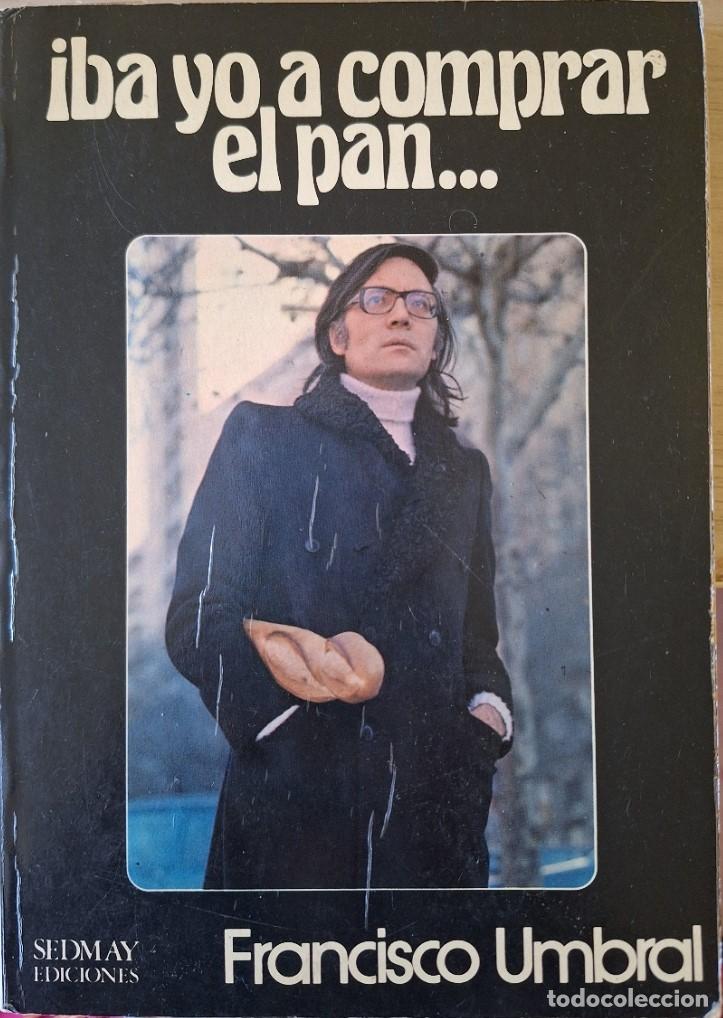 Libros de segunda mano: IBA YO A COMPRAR EL PAN. - UMBRAL, Francisco.