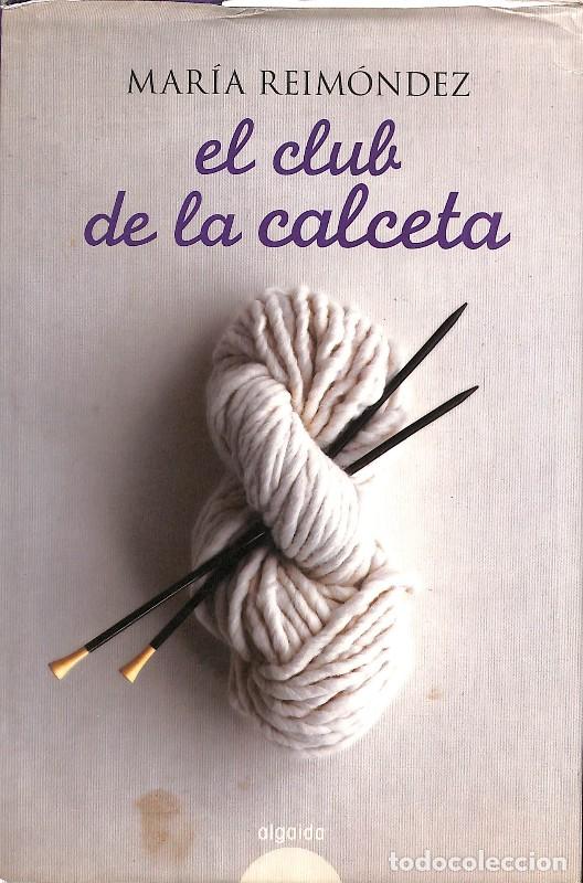 Libros de segunda mano: El Club de la Calceta - Mar&iacute;a Reim&oacute;ndez - Algaida Editores - Literaria - Narrativa