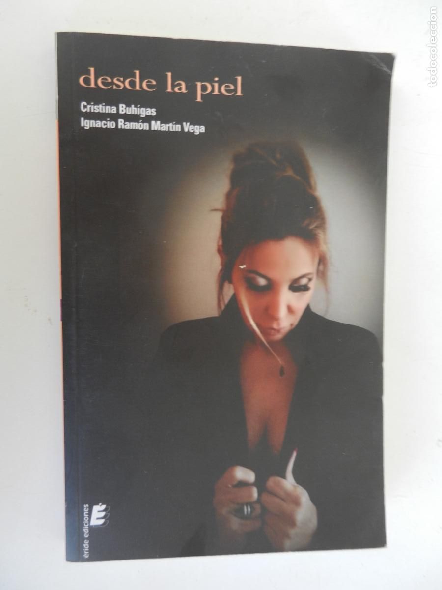 Libros de segunda mano: DESDE LA PIEL - CRISTINA BUHIGAS - IGNACIO RAM&Oacute;N MARTIN VEGA - ERIDE EDICIONES 1&ordf; EDC 2018