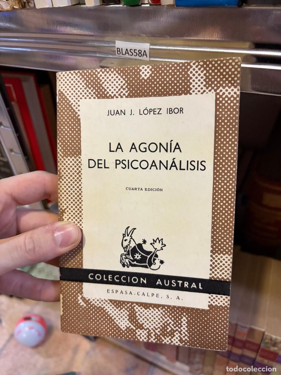Libros de segunda mano: BLAS58A Juan J. L&oacute;pez Ibor &ndash; La agon&iacute;a del psicoan&aacute;lisis &ndash; Espasa-Calpe (Colecci&oacute;n Austral)