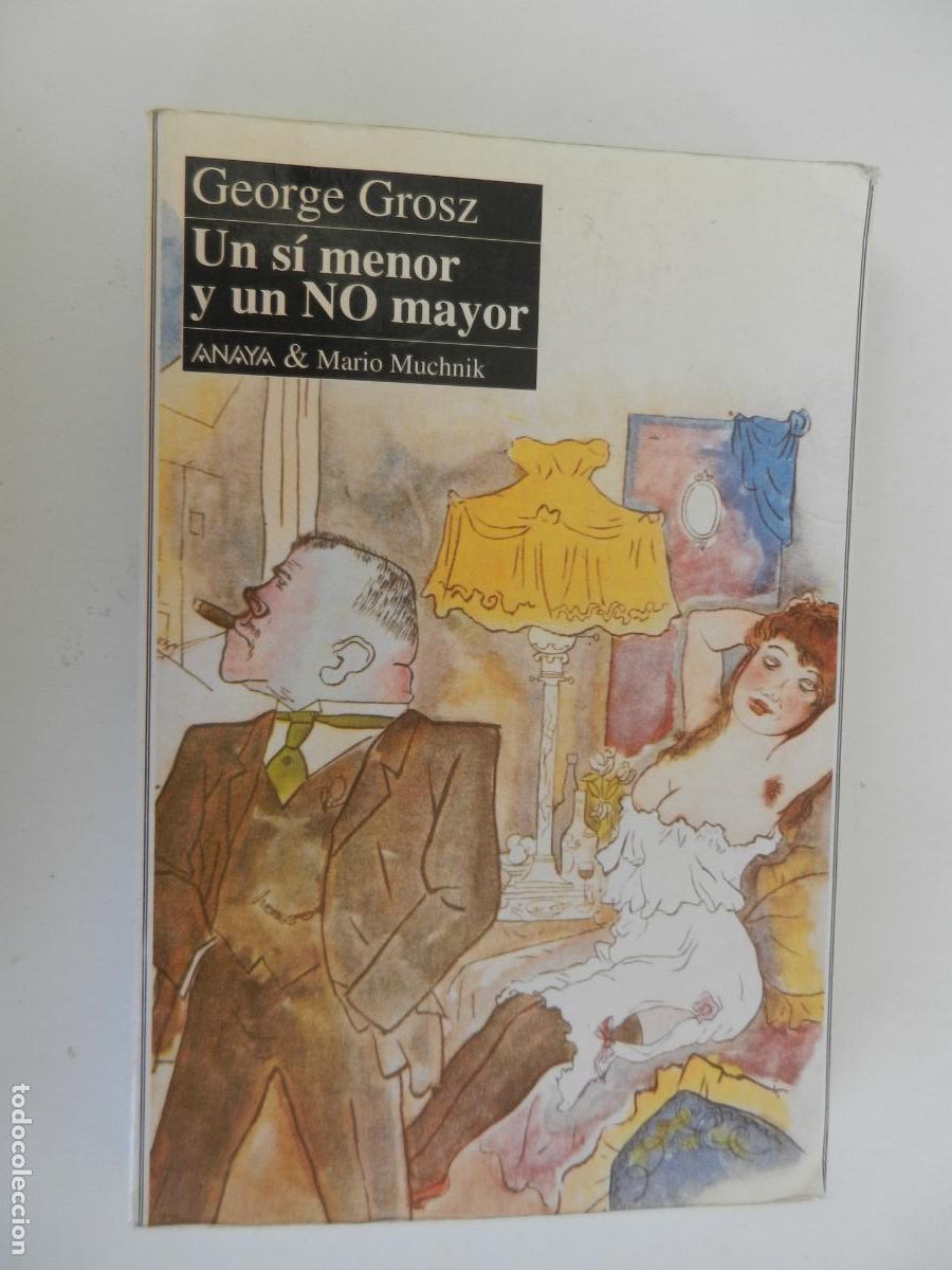 Libros de segunda mano: UN SI MENOR Y UN MAYOR - GEORGE GROSZ - ANAYA MUCHNIK - 1991